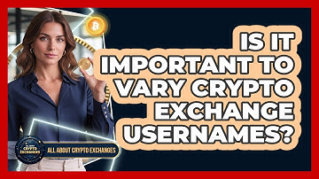 Is It Important To Vary Crypto Exchange Usernames?