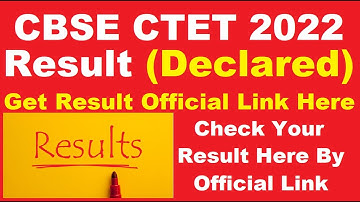 CBSE CTET 2022 Result (Declared) - Check Your CBSE CTET Result 2022 Here By Official Link