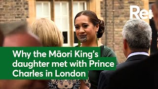 Why the Māori King’s daughter met with Prince Charles in London