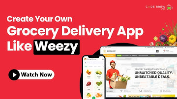 How to Make An Grocery App Like Weezy? Weezy App Clone