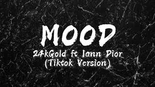 Mood 24kGold ft Iann Dior ( TIKTOK VERSION )