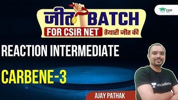 Reaction Intermediate of Carbene-3 | CSIR NET 2021 || By Ajay Pathak