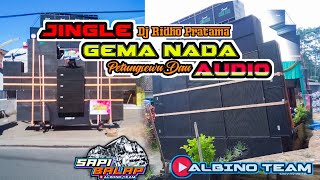 Jingle Gema Nada audio Dj Ridho Pratama ft Albino Team Channel