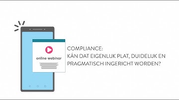 Webinar Compliance: Kán dat eigenlijk plat, duidelijk en pragmatisch ingericht worden?