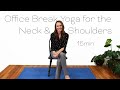 15 minute yoga  office break yoga for the neck and shoulders  15 minutes