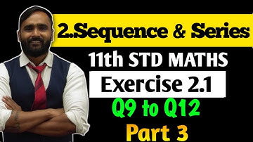 11th MATHS 2 | 2 SEQUENCE AND SERIES | Exercise 2.1 | Q9 to Q12 | Part 3 | PRADEEP GIRI SIR