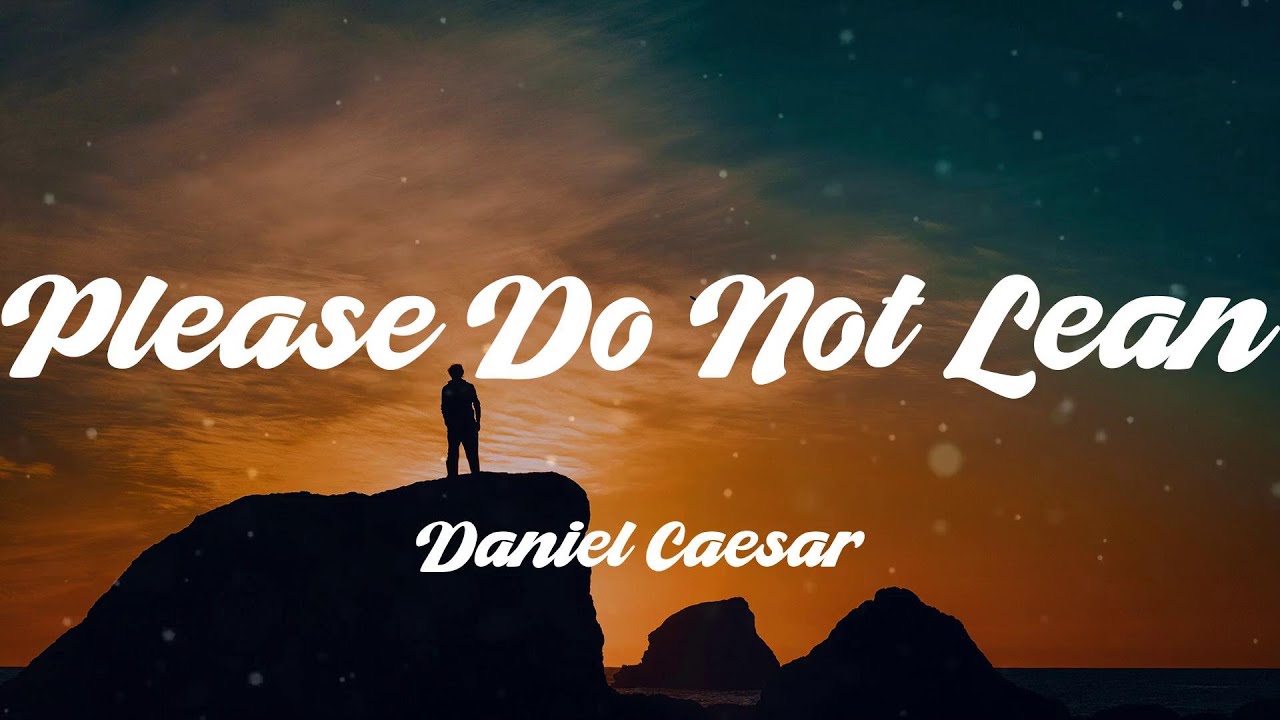 Please Do Not Lean - Daniel Caesar (Lyrics)
