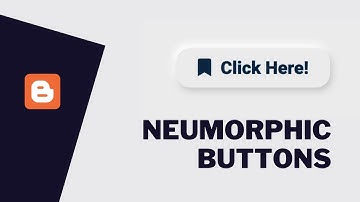 How To Add A Neumorphic Button To Your Blogger Website