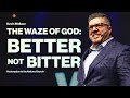 Better Not Bitter The Waze Of God Kevin Wallace September 8 2024 