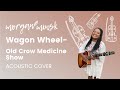 Wagon wheel  old crow medicine show  morgan joyce hart cover