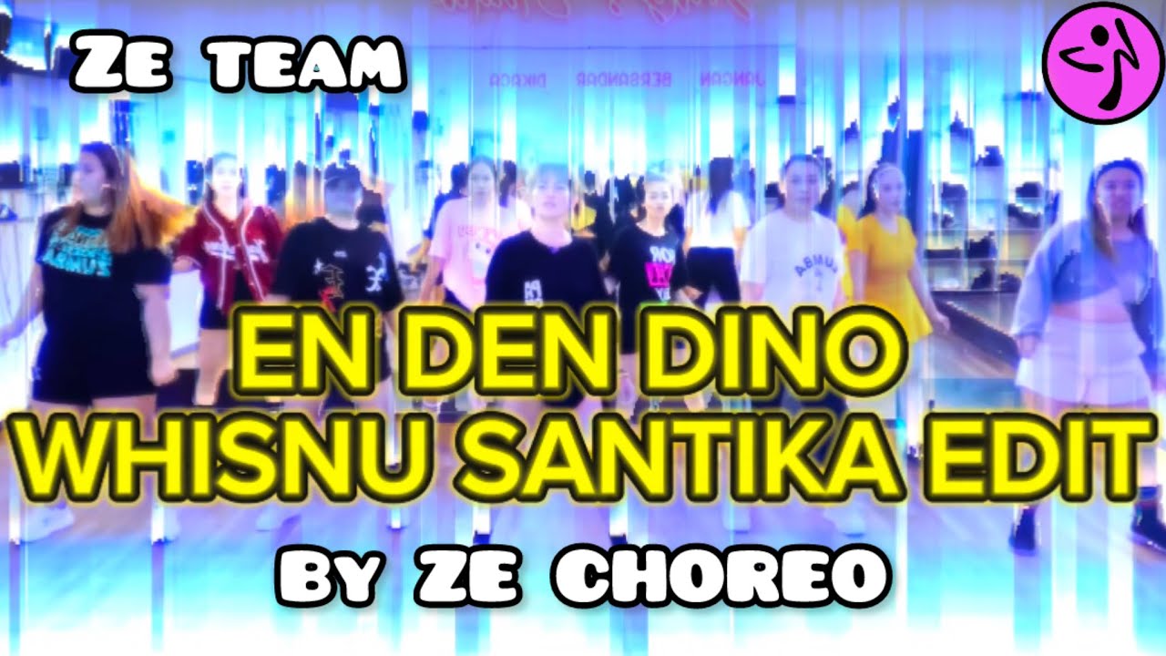EN DEN DINO - ZAFRIR (WHISNU SANTIKA EDIT) / ZUMBA / DANCE WORKOUT