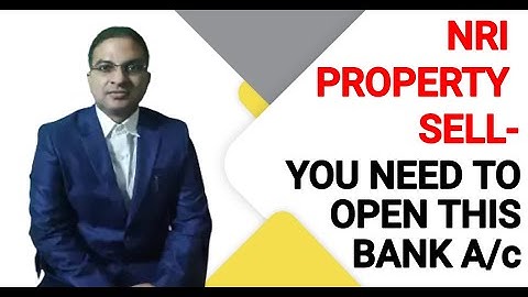 Which Type of NRI Bank Account need to be opened for expatriation Money from Property Sell?