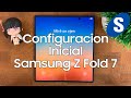 Como Hacer la Configuracion Inicial del Samsung Z Fold 7 - Samsungizate