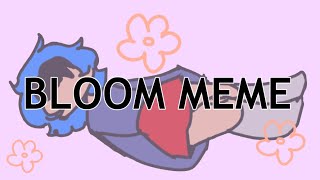 •Bloom Meme• [FLASH WARNING] ANIMATION -Lazy-