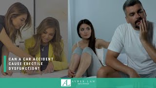Can a Car Accident Cause Erectile Dysfunction? Avrek Law Firm weighs in...