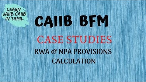 ​@LEARN JAIIBCAIIB INTAMIL  CAIIB BFM RISK NPA PROVISIONS & RWA CALCULATION EXPLAINTED IN TAMIL