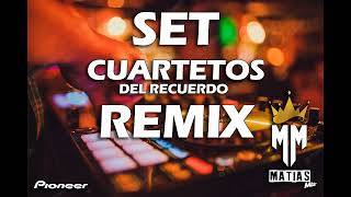 SET CUARTETOS DE RECUERDO REMIX = Dj MatiasMix