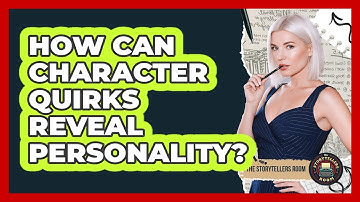 How Can Character Quirks Reveal Personality?