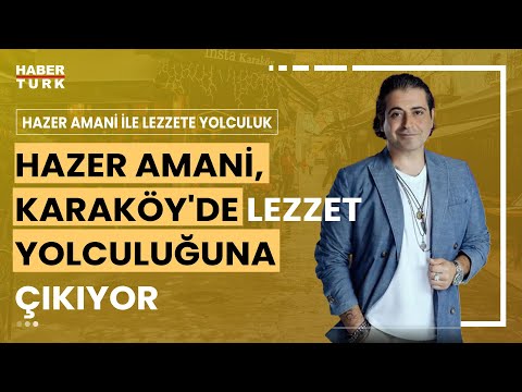 Hazer Amani ile Lezzete Yolculuk I Hazer Amani İstanbul'un en eski semtlerinden Karaköy'de