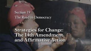 MOOC WHAW1.2x | 19.2.1 Strategies for Change: The 14th Amendment and Affirmative Action