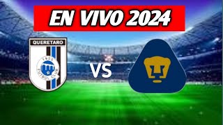 TUDN / Queretaro Vs Pumas Live  goles 2024 Liga Mx