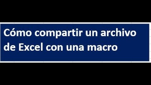 Cómo compartir un archivo de Excel con una macro