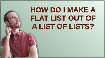 How do I make a flat list out of a list of lists?