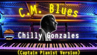 C.M Blues- Solo Piano I - Chilly Gonzales Remix