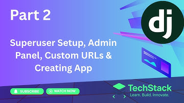 Django Tutorial Part 2 | Superuser Setup, Admin Panel, Custom URLs & Creating App