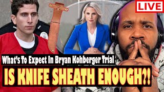 IS KNIFE SHEATH ENOUGH?! Bryan Kohberger's Affidavit & What To Expect In Trial With @daniahndirect