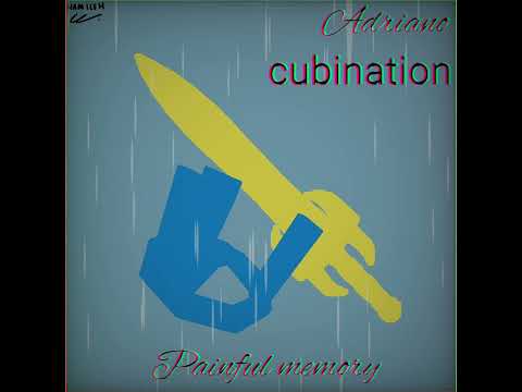Cubination| Adraino| Painful Memory 