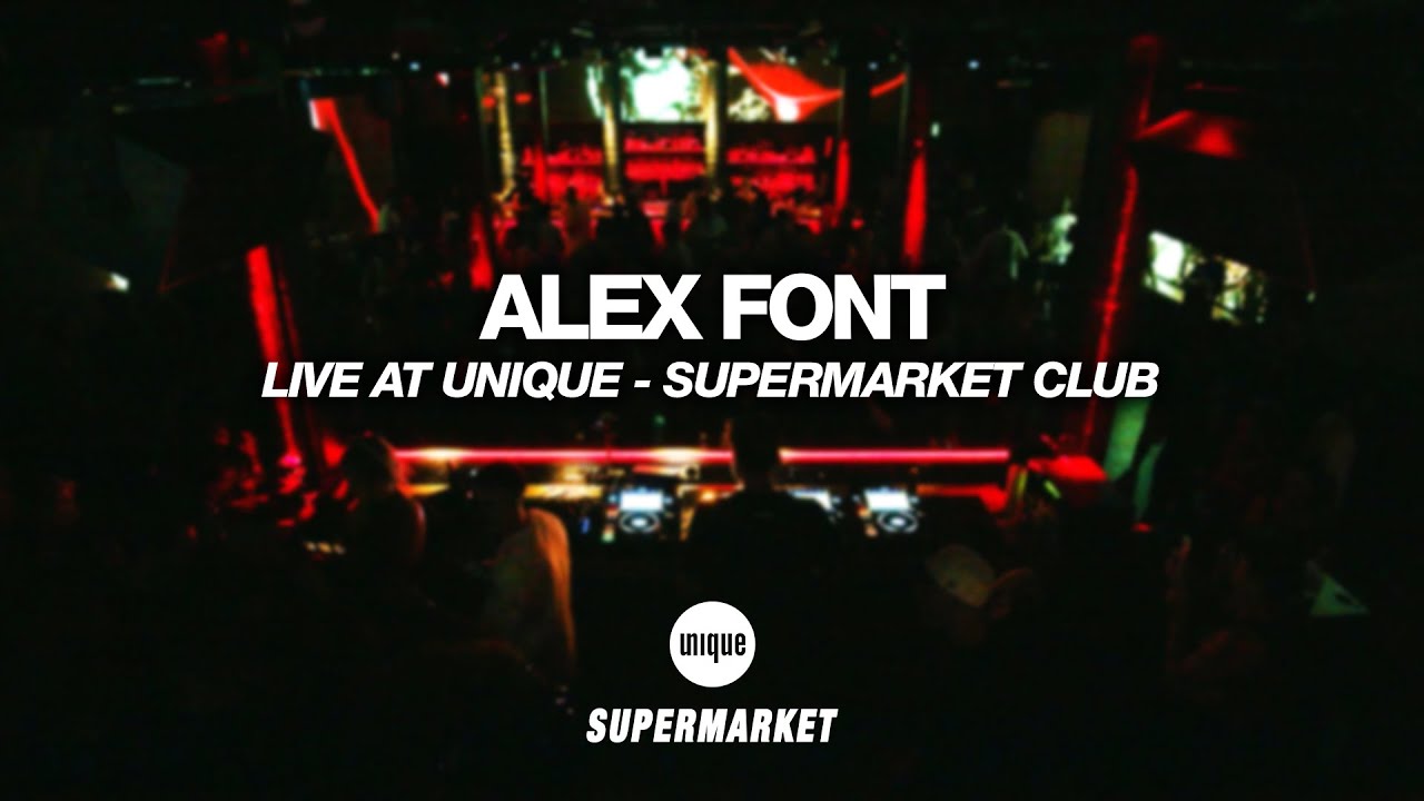Alex Font @ Unique, Supermarket Club Zürich · 19.07.25
