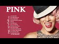 P I N K Greatest Hits Full Album - Best Songs Of P I N K Playlist 2021