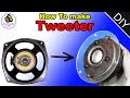  how to make hifi tweeter at home 