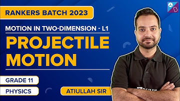 Introduction to 2D Motion & Projectile Motion - Motion in Two Dimension Class 11 Physics | JEE 2023