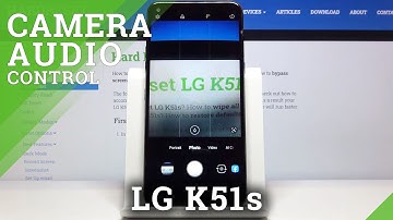 How to Use Camera Audio Control in LG K51s - Camera Settings
