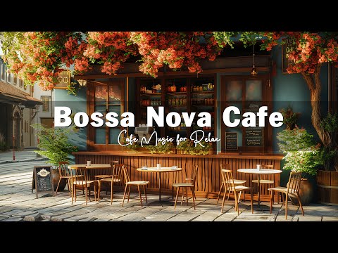 Outdoor Coffee Shop Ambience ☕ Positive Bossa Nova Jazz Music for Relax 