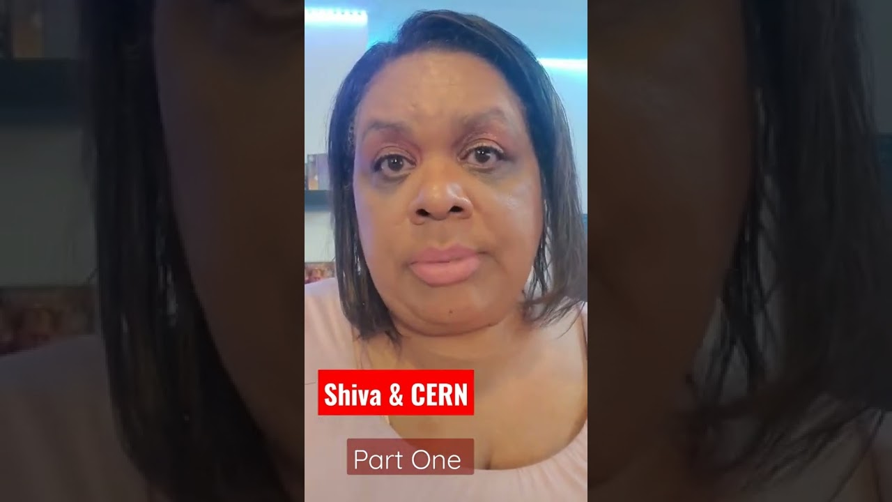 Shiva & CERN Part One