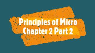 Principles of Micro - Chapter 2 Part 2