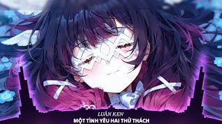 Suchan Nohana Nightcore Một Tình Yêu Hai Thử Thách Remix