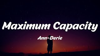 Ann-Derie - Maximum Capacity (Lyrics)
