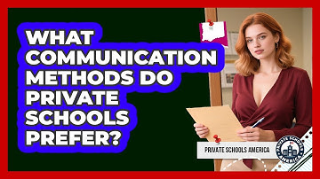 What Communication Methods Do Private Schools Prefer?