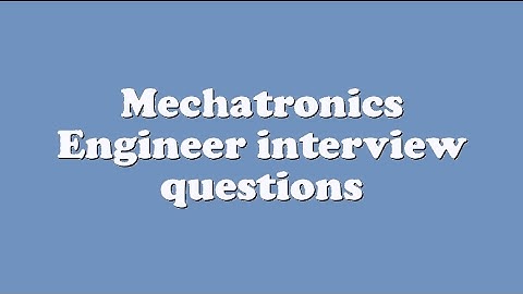 Mechatronics Engineer interview questions