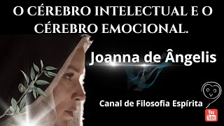 O CÉREBRO INTELECTUAL E O CÉREBRO EMOCIONAL. JOANNA DE ÂNGELIS