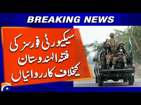 Security Forces Launch Operations Against Fitna al-Hindustan | Geo News