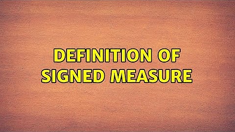 Definition of signed measure