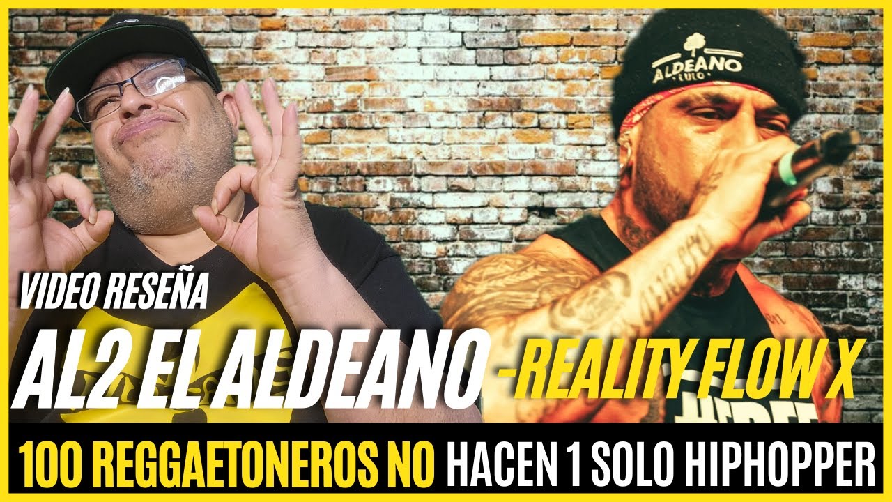 AL2 EL ALDEANO REALITY FLOW X VIDEO RESEÑA