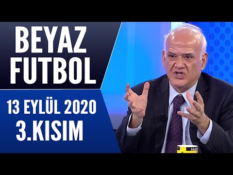 Beyaz Futbol 13 Eylül 2020 Kısım 3/3