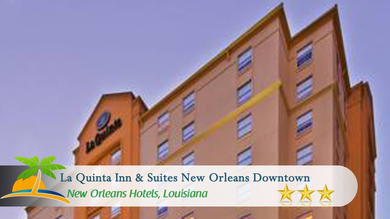 La Quinta Inn & Suites New Orleans Downtown New Orleans Hotels, Louisiana YouTube La Quinta Inn & Suites New Orleans Downtown New Orleans Hotels, Louisiana YouTube