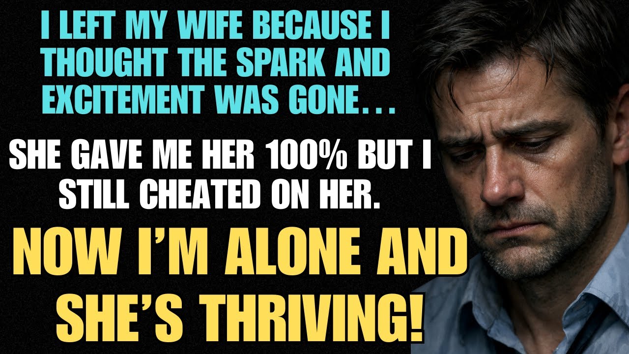I LEFT MY WIFE BECAUSE I THOUGHT THE SPARK AND EXCITEMENT WAS GONE…SO I CHEATED ON HER!